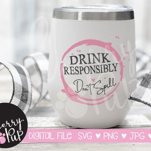 Svg Files For Cricut, Png Files, Drink Responsibly SVG, Wine Glass, Tumbler Design, Wine Lover, Wine Glass SVG, Wine Svg, T-Shirt Design