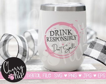 Svg Files For Cricut, Png Files, Drink Responsibly SVG, Wine Glass, Tumbler Design, Wine Lover, Wine Glass SVG, Wine Svg, T-Shirt Design