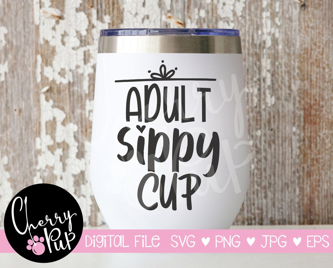 Adult Sippy Cup SVG - Mom's Sippy Cup - Dad's Sippy Cup - Humorous Adu –  SCC Digital Designs