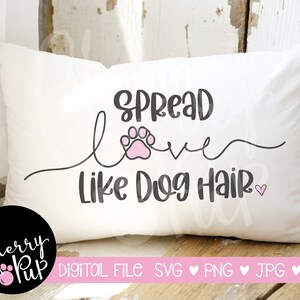 Verbreiten Sie Liebe wie Hundehaar-Svg, SVG-Dateien für Cricut, Kissenbezug, Hundeliebhaber-Geschenk, SVG für Shirt, sofortiger Download, Sublimationshund-Design