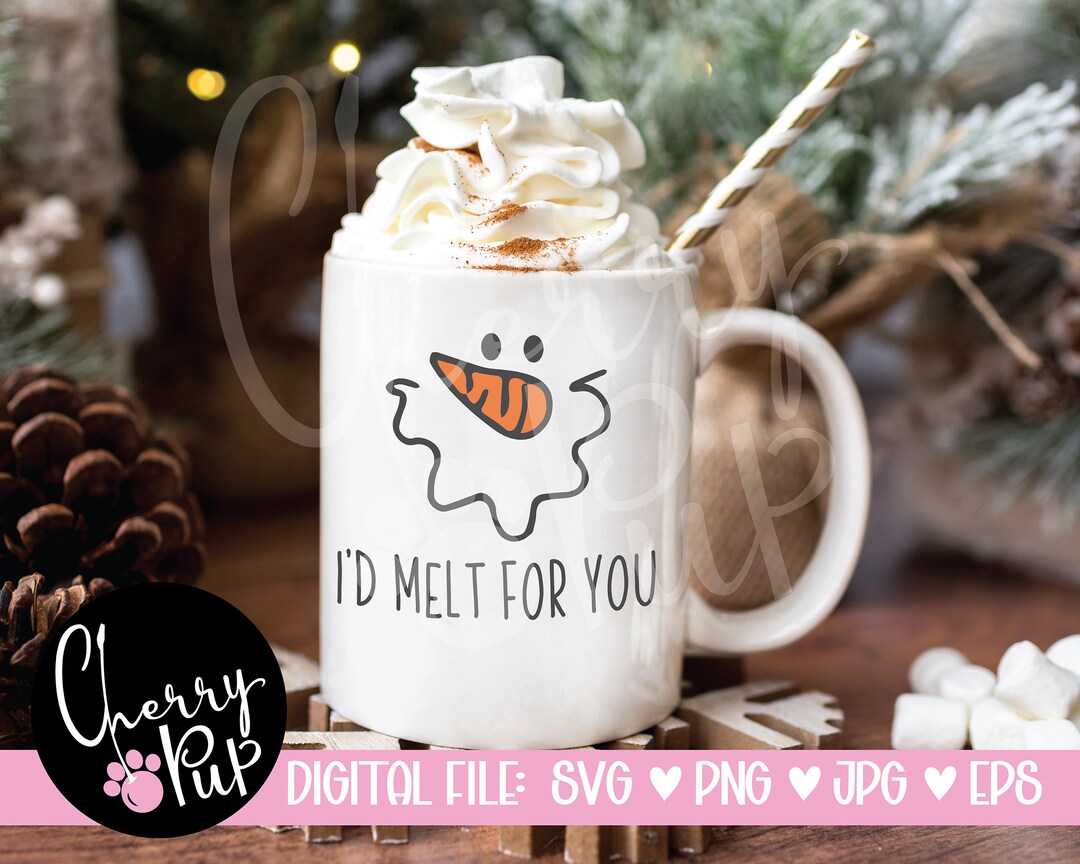 I'd Melt for You Svg, Instant Digital Download, SVG for Hot Cocoa Mug ...