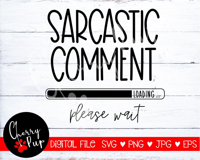 Download Sarcastic Comment Loading Svg Funny Shirt Design Coffee ...