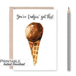 Sie haben Fudgin 'bekommene diese Karte, Ermutigungskarte, Sie können es tun Support Card, Ice Cream Pun Card, Best Friends, Instant Download Card