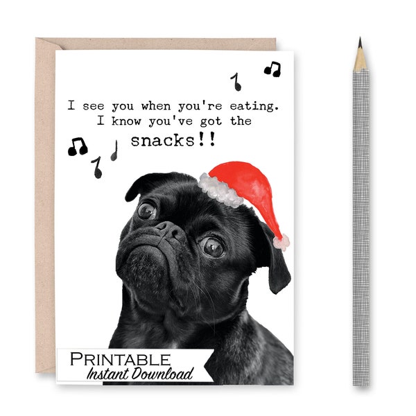 Funny Pug Christmas Card Printable, Cute Singing Pug Card, Funny Christmas Card, I see you when you're Eating Dog Card, Santa Pug Card