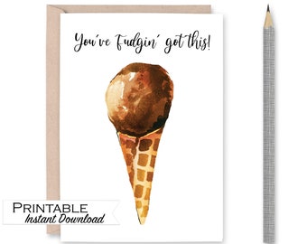 You've Fudgin' got this Card, Encouragement Card, You can do it Support Card, Ice Cream Pun Card, Best Friends, Instant Download Card