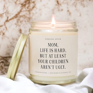 Funny Candle for Mom Birthday Gift, Life Is Hard But At Least Your Children Aren&#39;t Ugly, Funny Mothers Day Christmas Gift Idea for Mom