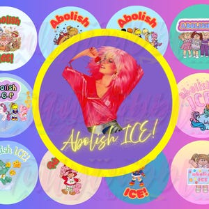 Peut inclure: Une collection d'autocollants circulaires colorés avec divers personnages de dessins animés et le texte "Abolish ICE!". Les autocollants présentent des personnages tels que Strawberry Shortcake, Care Bears et My Little Pony, avec une image centrale d'une femme.