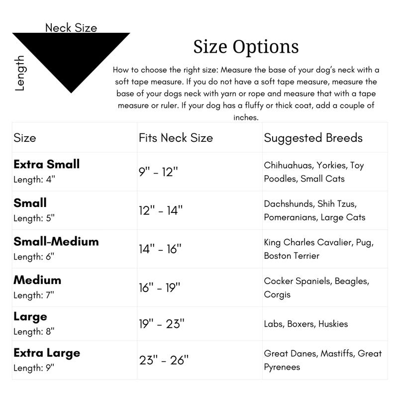 May include: A black triangular pet bandana size chart with text titled Size Options. It lists sizes from Extra Small to Extra Large with corresponding neck measurements in inches and suggested dog breeds. Instructions for measuring are included.