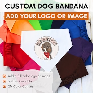 May include: Custom dog bandana with the text "CUSTOM DOG BANDANA" and "ADD YOUR LOGO OR IMAGE". The white bandana has a circular logo with a dog wearing a red bandana. The image also shows various colored bandanas.