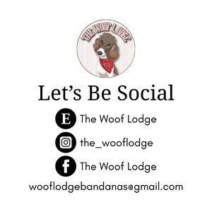 May include: A circular logo featuring a brown poodle wearing a red bandana with white dots, labeled The Woof Lodge. Below, the text Let's Be Social appears with icons for Etsy, Instagram, and Facebook, followed by the email address wooflodgebandanas@gmail.com.