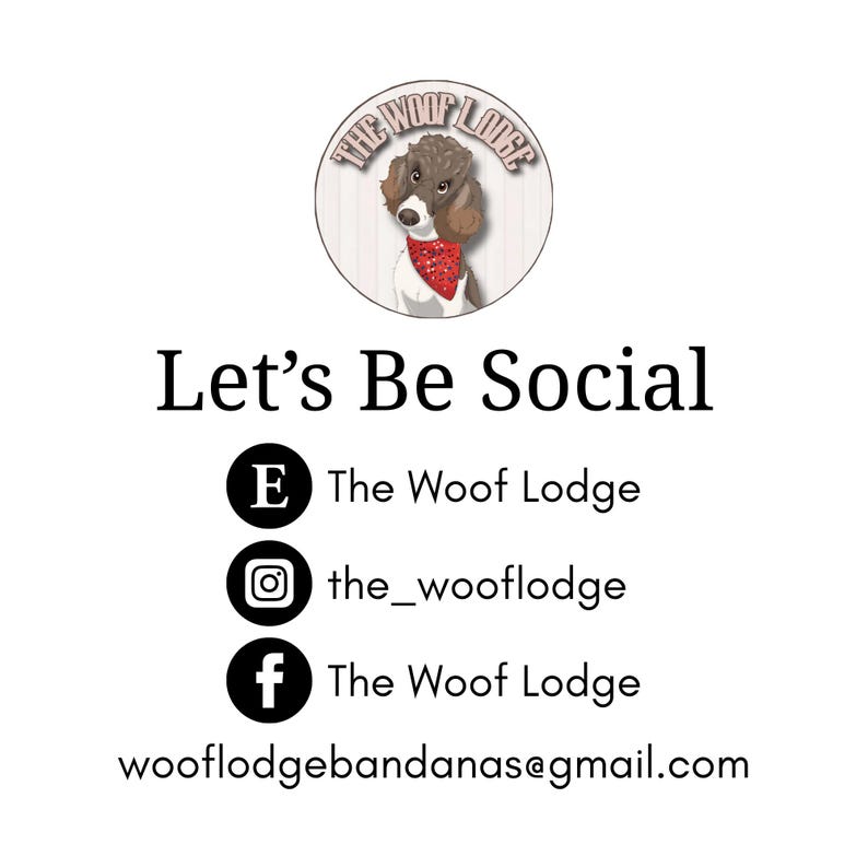 May include: A circular logo featuring a brown poodle wearing a red bandana with white dots, labeled The Woof Lodge. Below, the text Let's Be Social appears with icons for Etsy, Instagram, and Facebook, followed by the email address wooflodgebandanas@gmail.com.