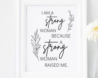 Impresión del Día de la Madre / Regalo del Día de la Madre / Cita de mamá / Soy una mujer fuerte porque una mujer fuerte me crió