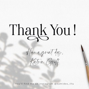 May include: A white background with black text that says "Thank You!" and "Have a great day." followed by a handwritten signature that says "Katrin Groff". Below the signature is the text "You'll find me on instagram @kamides_illu".