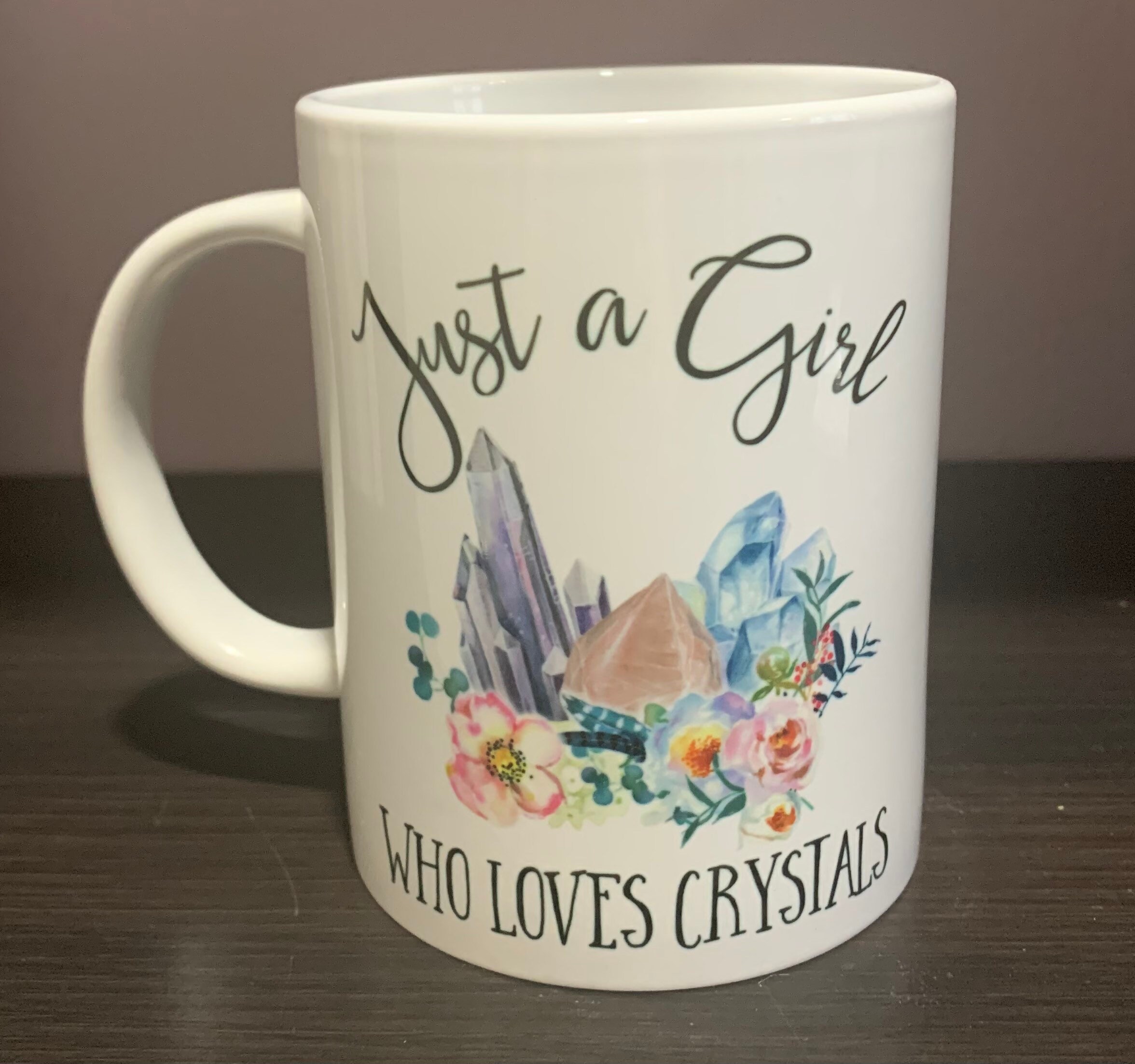 Just a Girl Who Loves Crystals Mug Etsy