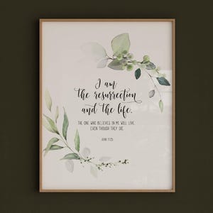 John 11:25 I am the Resurrection Bible Verse Printable Wall Art, Easter Scripture Print Download, Easter Gift, 5x7, 8x10, 11x14, A3, Square