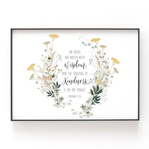 May include: A floral wreath with yellow and white flowers surrounds a quote from Proverbs 31:26: "She opens her mouth with wisdom, and the teaching of kindness is on her tongue."