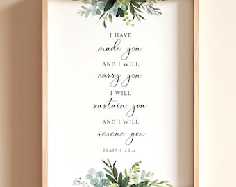 Isaiah 46:4 I Have Made You Bible Verse Printable Wall Art, Scripture Digital Print, Christian Wall Decor, Christian Gift, Housewarming