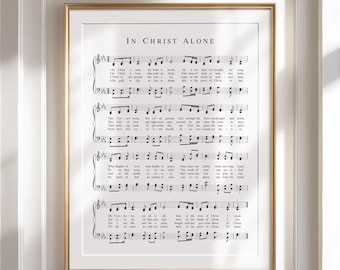 In Christ Alone Hymn Sheet Music, Printable Wall Art, Christian Piano Decor, Christian Print Download, Hymn Art, 8x10, 11x14, 16x20, 24x36