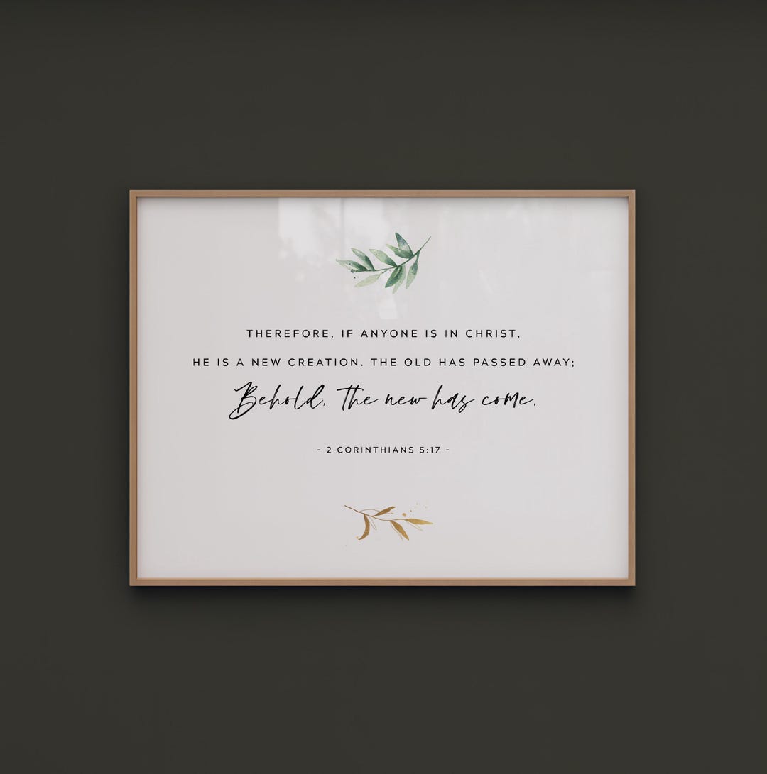 2 Corinthians 5:17 A New Creation Scripture Printable Wall Art, Bible ...