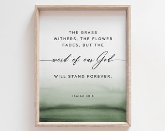 Isaiah 40:8 The Grass Withers Bible Verse Wall Art, Printable Wall Art, Scripture Downloadable Print, Christian Gift, 8x10, 11x14, 16x20, A3