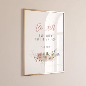 Psalm 46:10 Be Still Printable Wall Art, Bible Verse Print, Floral scripture wall art, Christian Gift, 5x7, 8x10, 11x14, 16x20, A3, A4
