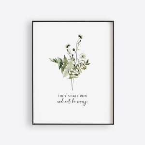 May include: A printable art print with a watercolor illustration of a bouquet of green leaves and white flowers. The text "They shall run and not be weary" is printed below the illustration.
