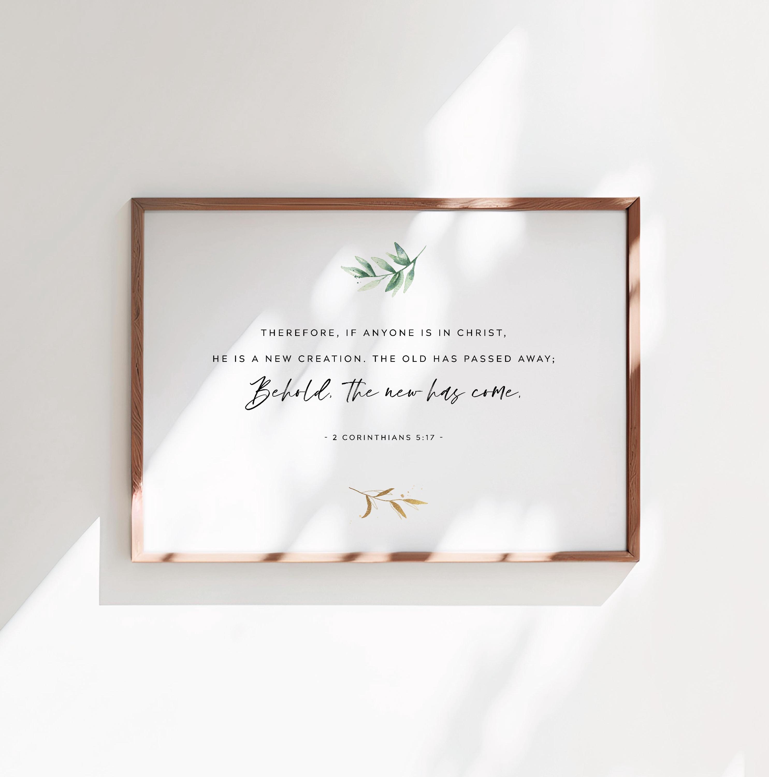 2 Corinthians 5:17 A New Creation Scripture Printable Wall Art, Bible ...