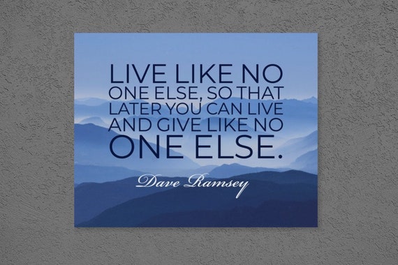 Live Like No One Else So That Later You Can Live And Give Like No One Else Dave Ramsey Quote On Canvas Wrapped In A Wood Frame