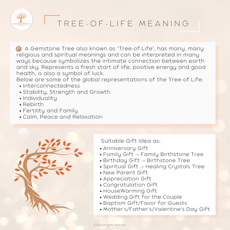 A Tree-of-Life has many religious and spiritual meanings and can be interpreted in many ways because symbolizes the intimate connection between earth and sky. Represents a fresh start of life, positive energy and good health, is also a symbol of luck