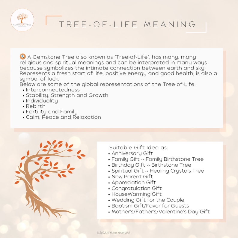 A Tree-of-Life has many religious and spiritual meanings and can be interpreted in many ways because symbolizes the intimate connection between earth and sky. Represents a fresh start of life, positive energy and good health, is also a symbol of luck