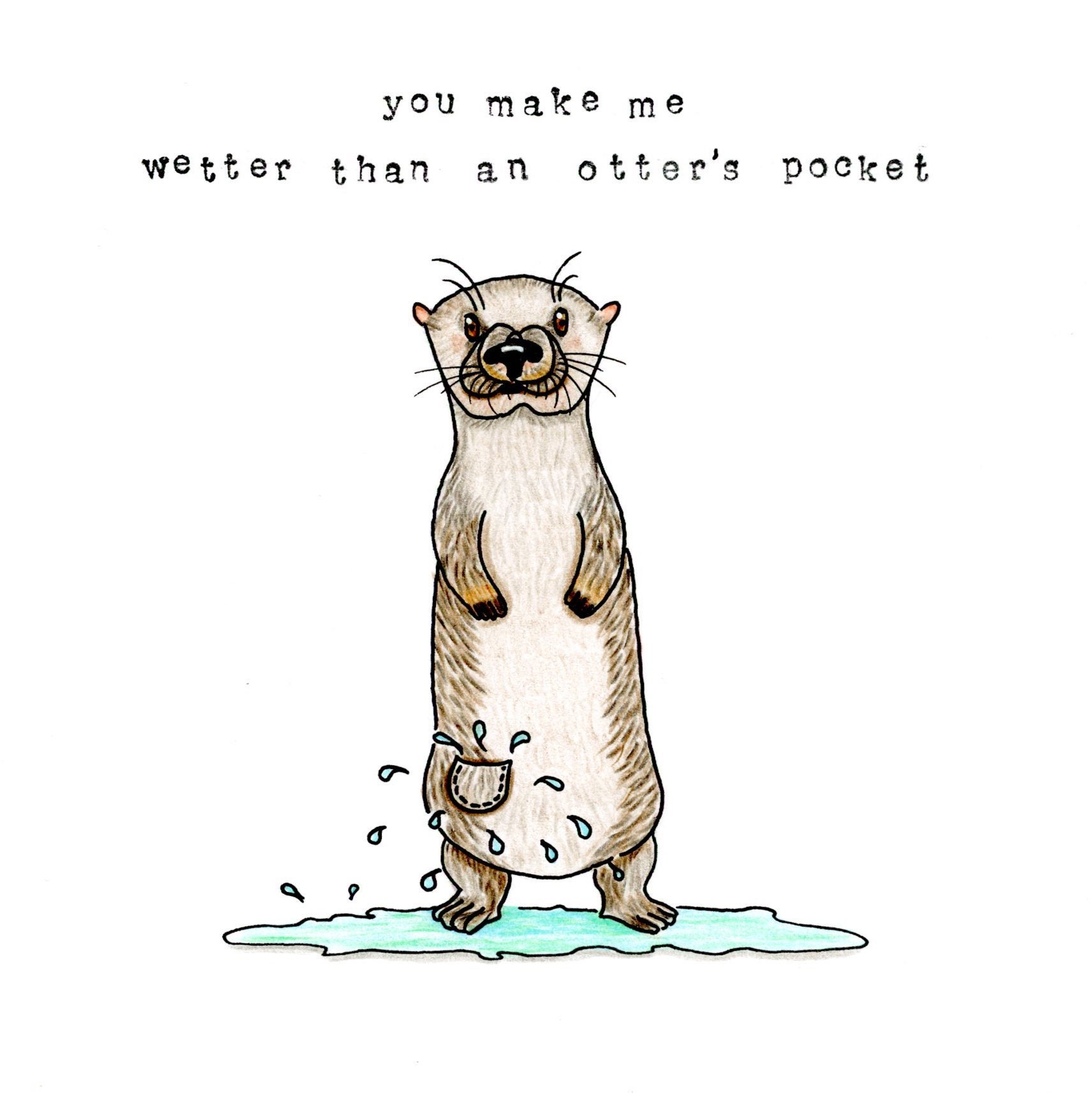 wetter than an otters pocket wetter than an otters pocket