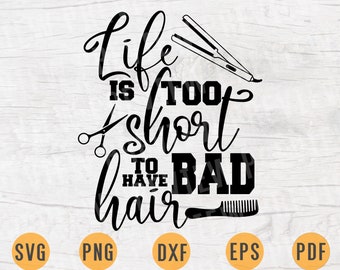 Hairdressing Quote Cut File Life Is Too Short To Have Bad Etsy
