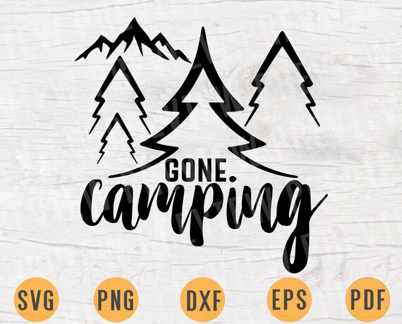 Download Gone Camping Svg Quote Cricut Cut Files Instant Download Cameo Etsy