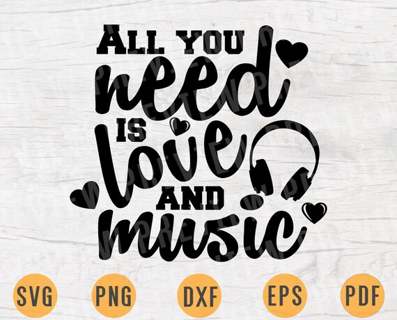 Download All You Need Is Love And Music Svg Vector Music Quotes Svg Etsy