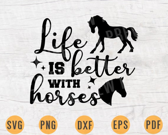 Life is better with horses SVG Horse Svg Cricut Cut Files ...
