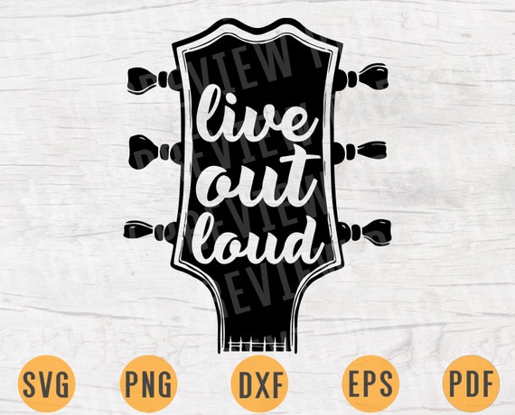 Live Out Loud Music Svg Quotes Guitar Lover Svg Cricut Cut Etsy