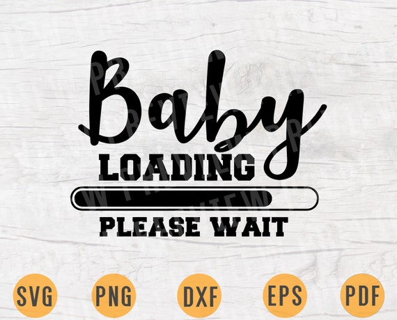 Download Baby Loading Svg Cricut Cut Files Pregnant Instant Download Etsy