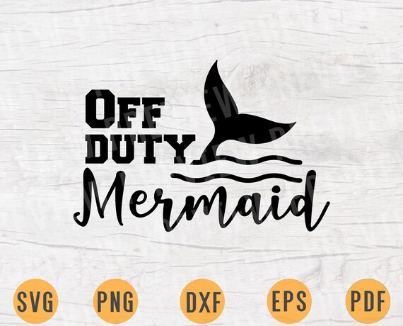 Download Off Duty Mermaid Svg Cricut Cut Files Instant Download Mermaid Etsy