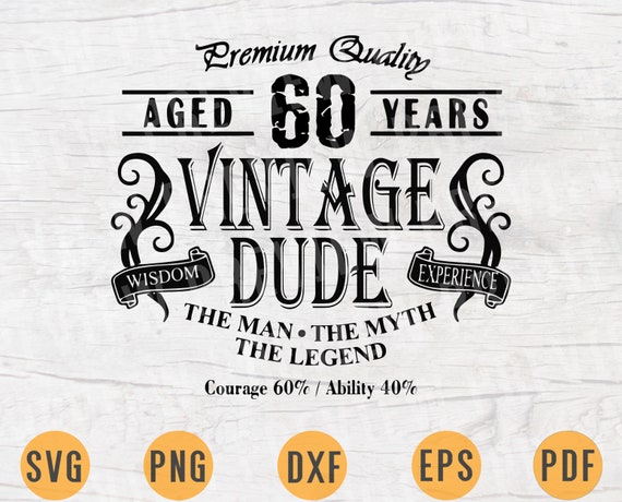 Download Vintage Dude Aged 60 Svg File Cricut Vector Files Iron On Etsy