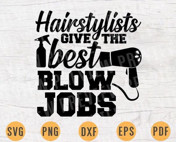 Download Free Hairstylists Give The Best Blow Jobs Svg File Cricut Cut Files Etsy SVG Cut Files