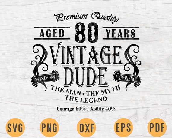 Download Vintage Dude Aged 80 Svg File Cricut Vector Files Iron On ...