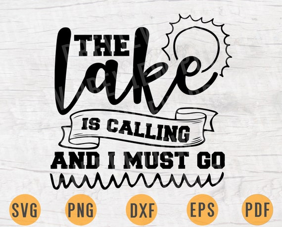 The Lake Is Calling And I Must Go Svg Cricut Cut Files Lake | Etsy
