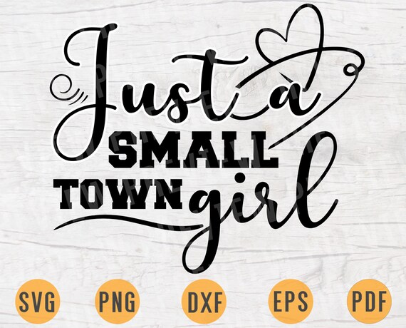 Download Just a Small Town Girl SVG Southern Quotes Cricut Cut ...