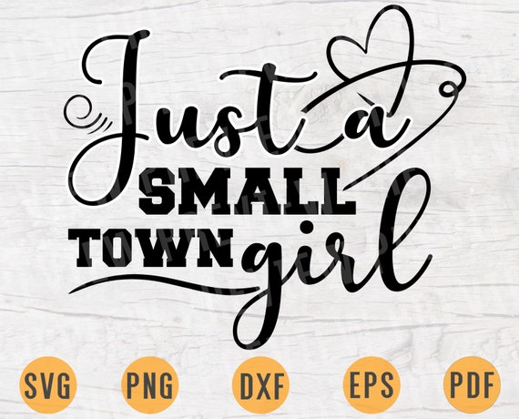 Download Just a Small Town Girl SVG Southern Quotes Cricut Cut ...