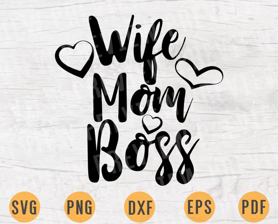 Download Wife Mom Boss Svg Mom Life Svg Mom Quote Saying Clipart In Eps Dxf Svg Cricut Silhouette Clip Art Art Collectibles Vadel Com