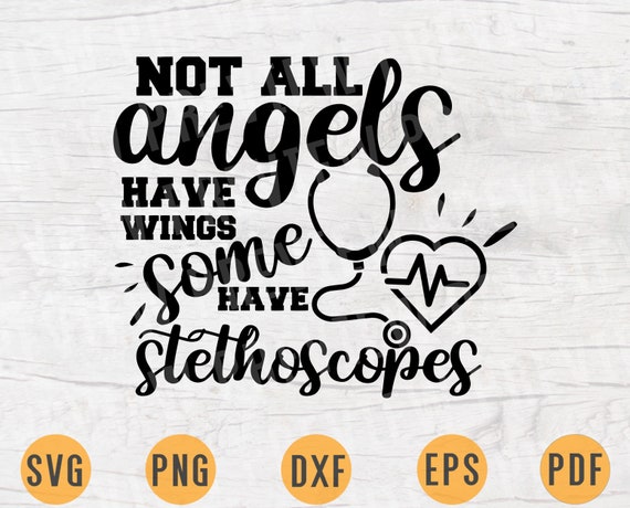 Download Not All Angels Have Wings Some Have Stethoscopes Nurse Svg Etsy