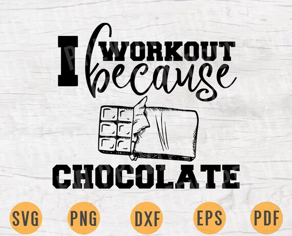 I Workout Because Chocolate Gym Funny Svg File Gym Quote Svg Cricut Cut Files Instant Download Cameo File Iron On Shirt N314 I Workout Because Chocolate Gym Funny Svg File Gym Quote Svg Cricut Cut Files Instant Download Cameo File Iron On Shirt N314