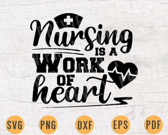 Download Nursing Is A Work Of Heart Svg Nurse Quote Cricut Cut Files Etsy