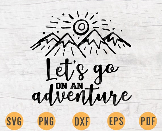 Download Let S Go On An Adventure Svg File Travel Quotes Svg Cricut Etsy