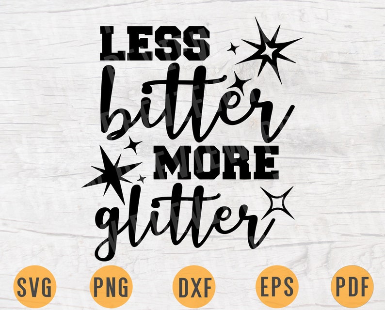 Download Less Bitter More Glitter SVG Quotes Svg Cricut Cut Files ...